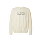 But daddy I love him Adult Sweatshirt in Ivory