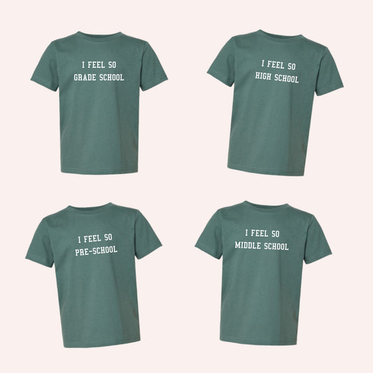 I Feel So ____ School Tee in Basil